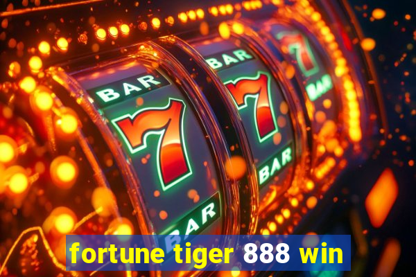 fortune tiger 888 win